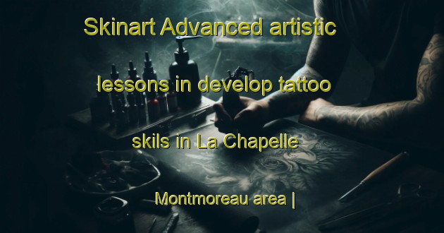 Skinart Advanced artistic lessons in develop tattoo skils in La Chapelle Montmoreau area | TattooTraining | TattooClasses | SkinartTraining-France